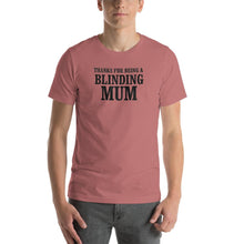 Load image into Gallery viewer, Thanks for being a blinding mom